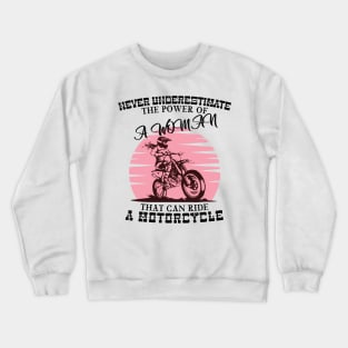 Never Underestimate A Woman Who Can Ride A Motorcycle Crewneck Sweatshirt